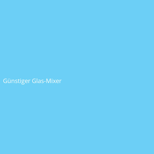 G&uuml;nstiger Glas-Mixer