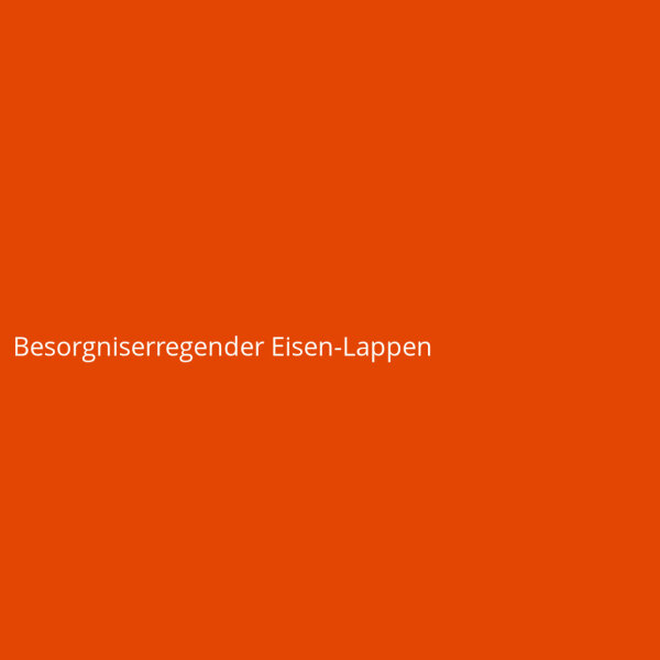Besorgniserregender Eisen-Lappen