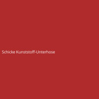 Schicke Kunststoff-Unterhose