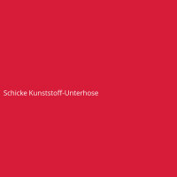 Schicke Kunststoff-Unterhose
